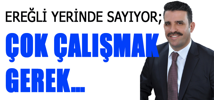 EREĞLİ YERİNDE SAYIYOR; ÇOK ÇALIŞMAK GEREK…